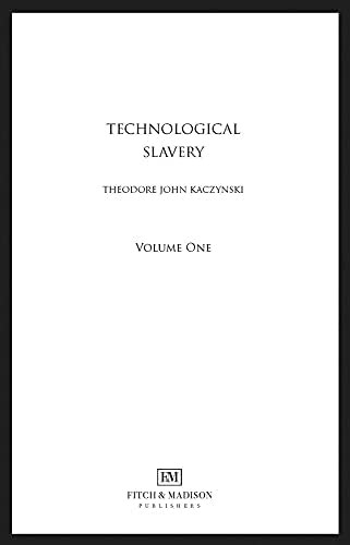 Technological Slavery: Enhanced Edition (1) by Theodore John Kaczynski PhD