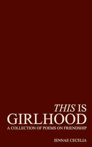 This Is Girlhood by Jennae Cecelia