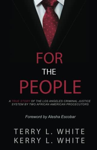 For The People: A True Story of the Los Angeles Criminal Justice System by Two African American Prosecutors by Kerry L. White