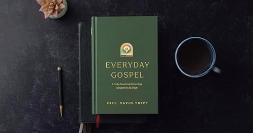 Everyday Gospel: A Daily Devotional Connecting Scripture to All of Life by Paul David Tripp
