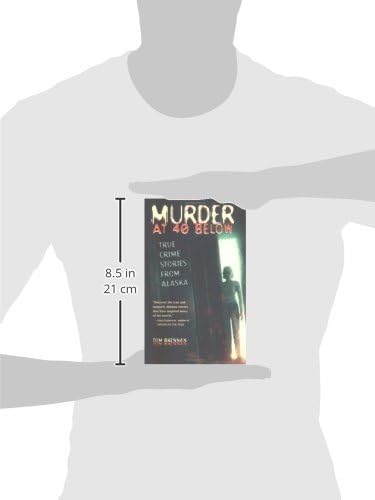 Murder at 40 Below: True Crime Stories from Alaska by Tom Brennan