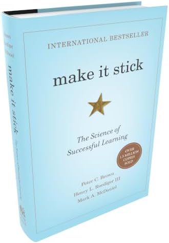 Make It Stick: The Science of Successful Learning by Peter C. Brown