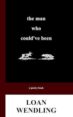 The Man Who Could've Been by Loan Wendling
