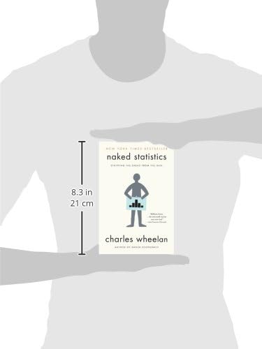 Naked Statistics: Stripping the Dread from the Data by Charles Wheelan