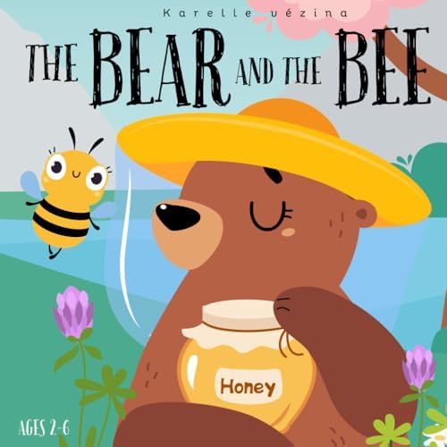 The bear and the Bee: Children's Book for Ages 2-6 by Karelle Vézina
