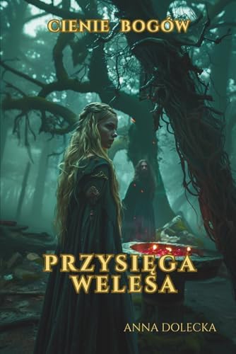 Przysięga Welesa: Cienie Bogów. Tom 1 (Polish Edition) by Anna Dolecka