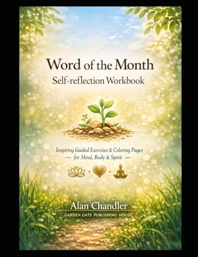 Word of the Month Self-reflection Workbook: Inspiring, Guided Exercises & Coloring Pages for Mind, Body and Spirit by Alan Chandler