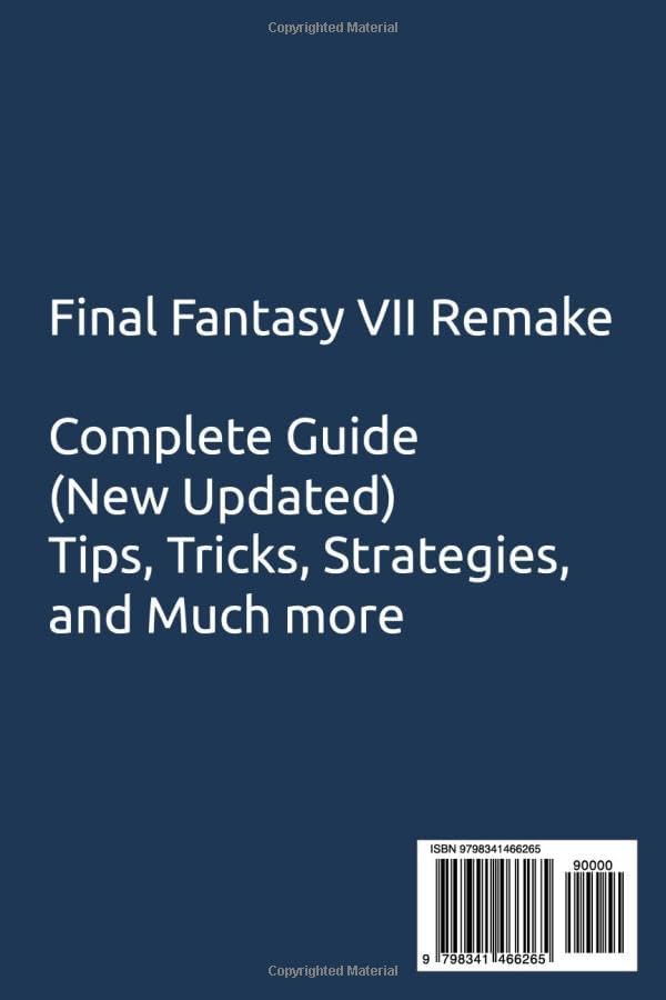 Final Fantasy VII Remake Complete Guide (New Updated) Tips, Tricks, Strategies, and Much more by Lucas Wright