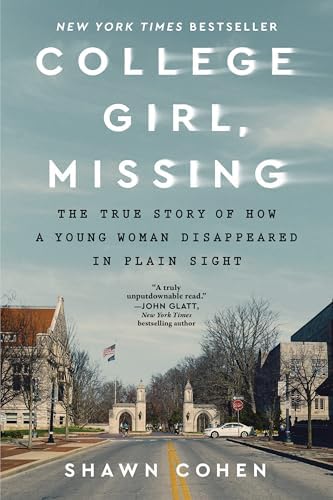 College Girl, Missing: The True Story of How a Young Woman Disappeared in Plain Sight by Shawn Cohen