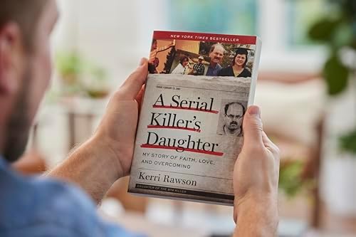 A Serial Killer's Daughter: My Story of Faith, Love, and Overcoming (An Insider's Look at the True Crime Story of the BTK Killer, Dennis Rader) by Kerri Rawson