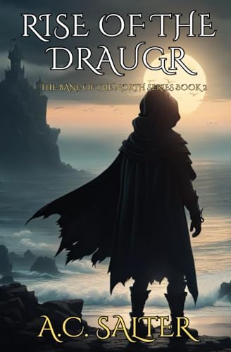 Rise Of The Draugr: Epic Viking Fantasy (The Bane Of The North) by A.C Salter