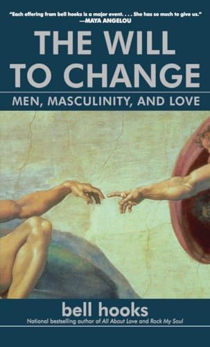 The Will to Change: Men, Masculinity, and Love by bell hooks