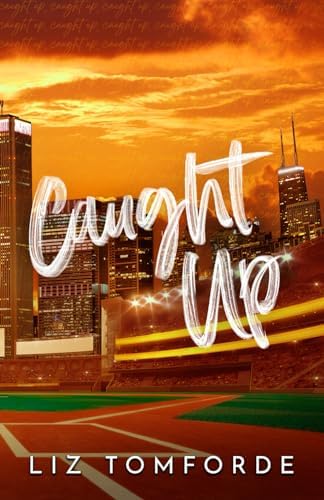 Caught Up (Windy City Series Book 3) by Liz Tomforde