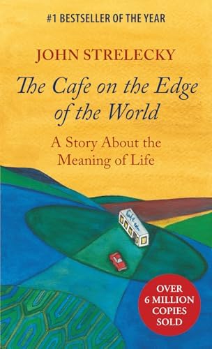 The Cafe on the Edge of the World: A Story About the Meaning of Life by John Strelecky