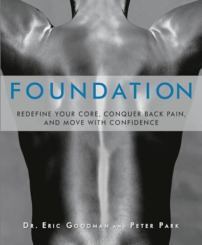 Foundation: Redefine Your Core, Conquer Back Pain, and Move with Confidence by Eric Goodman