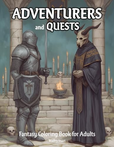 Adventurers and Quests: Fantasy Coloring Book for Adults with Brave Warriors, Magical Missions, and Mythic Realms by Bradley Stuart