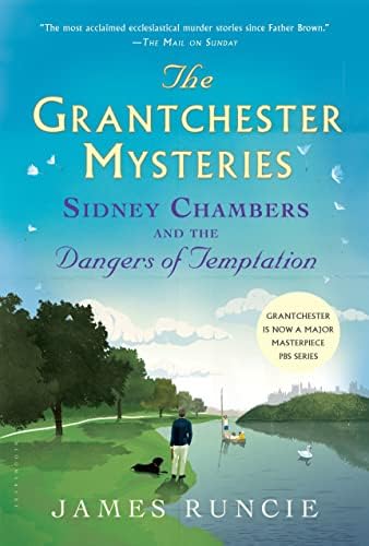 Sidney Chambers and The Dangers of Temptation: Grantchester Mysteries 5 by James Runcie