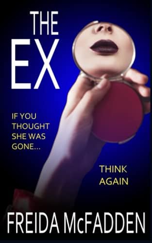 The Ex: An unputdownable psychological thriller with a heartstopping twist by Freida McFadden