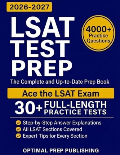 LSAT Test Prep: The Complete & Up-to-Date Prep Book with Full-Length Practice Tests, Exam-Ready Practice Questions & Step-by-Step Explanations to Ace the LSAT by Optimal Prep Publishing