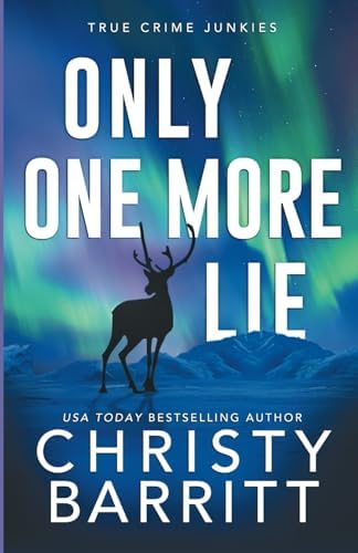 Only One More Lie (True Crime Junkies) by Christy Barritt