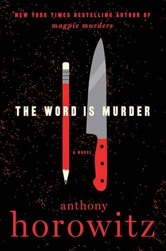 The Word Is Murder: A Mindbending Metafictional Murder Mystery (A Hawthorne and Horowitz Mystery) by Anthony Horowitz