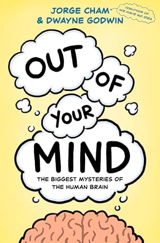 Out of Your Mind: The Biggest Mysteries of the Human Brain by Jorge Cham