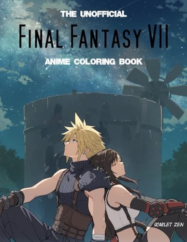 Final Fantasy VII Anime Coloring Book: The Unofficial Fanart Compilation for Teens and Adults (50 Pages To Color) by Scarlet Zen