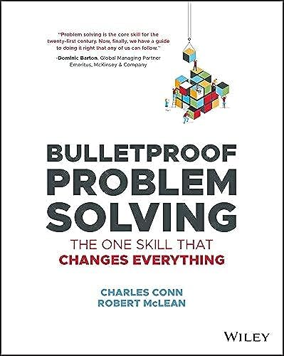 Bulletproof Problem Solving: The One Skill That Changes Everything by Charles Conn
