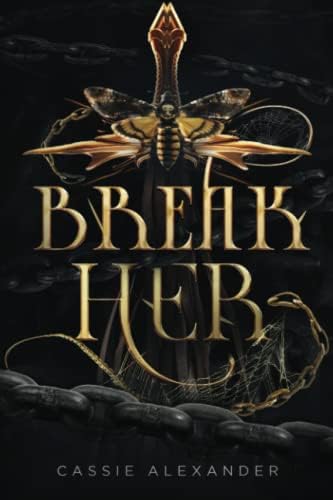 Break Her: A Dark Beauty and the Beast Fantasy Romance by Cassie Alexander