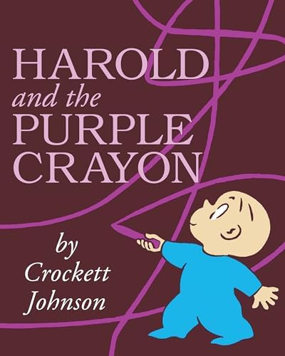 Harold and the Purple Crayon: A Timeless Adventure of Imagination with Harold and His Purple Crayon by Crockett Johnson