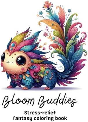 Bloom Buddies: Stress-relief fantasy coloring book for teens and adults with over 50 adorable creatures touched by nature (Varius Chronicles Fantasy ... Enchanted Creatures, and Mythical Creatures) by Mihai Iancu