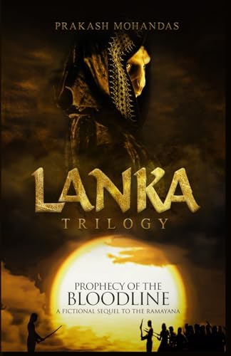 Lanka: The Prophecy of the Bloodline by Prakash Mohandas