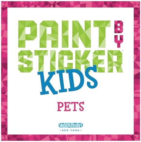 Paint by Sticker Kids: Pets: Create 10 Pictures One Sticker at a Time! by Workman Publishing