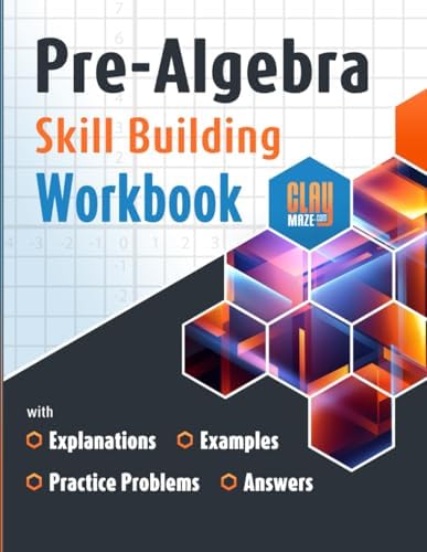 Pre-Algebra Skill Building Workbook with Explanations, Examples, Practice Problems and Answers by Stacy Otillio