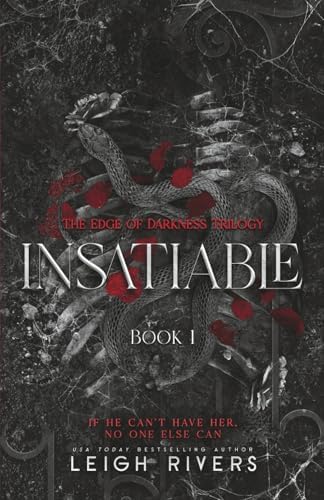Insatiable (The Edge of Darkness: Book 1) (The Edge of Darkness Trilogy) by Leigh Rivers