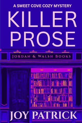 Killer Prose: An Addictively Suspenseful Cozy Murder Mystery (A Sweet Cove Cozy Mystery) by Joy Patrick
