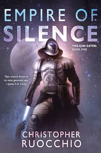 Empire of Silence: The Sun Eater: Book One by Christopher Ruocchio