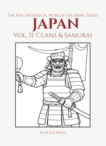 The Epic Historical Worlds Coloring Series Japan Vol II: Clans & Samurai by Dallas Cunningham