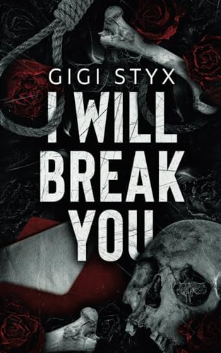I Will Break You: A dark stalker romance (Pen Pal Duet) by Gigi Styx
