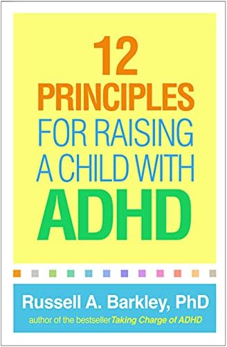 12 Principles for Raising a Child with ADHD by Russell A. Barkley