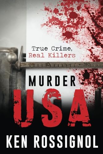 MURDER USA: True Crime, Real Killers (MURDER CHESAPEAKE: TRUE CRIME, REAL KILLERS) by Ken Rossignol