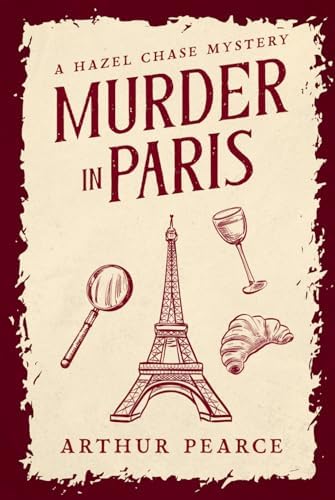 Murder in Paris: Hazel Chase Mysteries Book 1 by Arthur Pearce