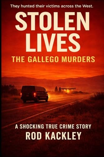 Stolen Lives: The Gallego Murders: A Shocking True Crime Story by Rod Kackley