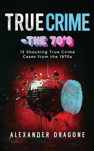 True Crime-The '70s by Alexander Dragone