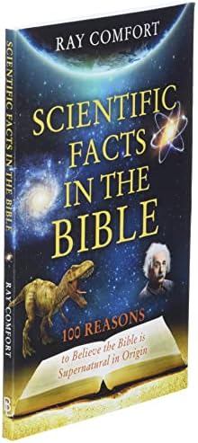 Scientific Facts In The Bible: 100 Reasons To Believe The Bible Is Supernatural In Origin (Hidden Wealth Series) by Ray Comfort