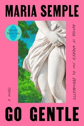 Go Gentle: Oprah's Book Club by Maria Semple