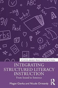 Integrating Structured Literacy Instruction: From Sound to Sentence (School-Based Practice in Action) by Megan Gierka