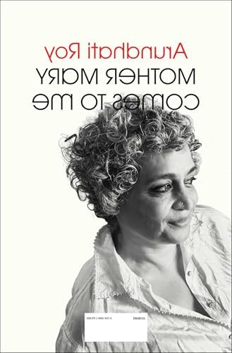 Mother Mary Comes to Me by Arundhati Roy