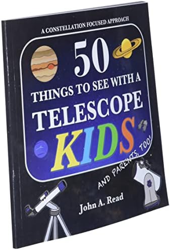 50 Things To See With A Telescope - Kids: A Constellation Focused Approach by John A Read