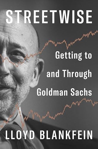 Streetwise: Getting to and Through Goldman Sachs by Lloyd Blankfein